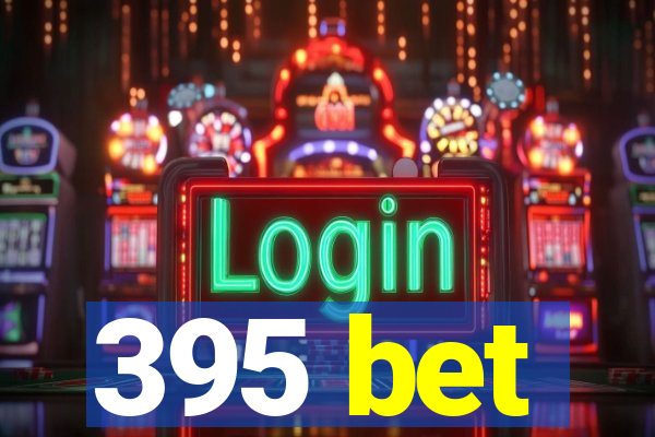 395 bet